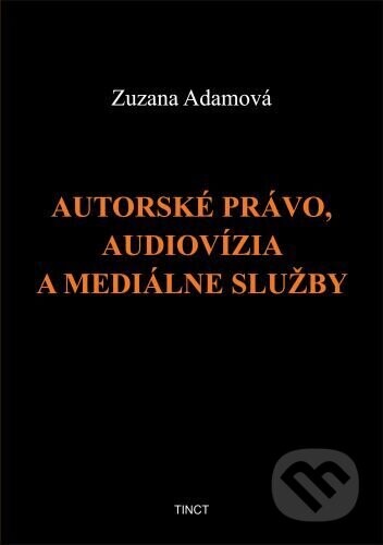 Autorské právo, audiovízia a mediálne služby - Zuzana Adamová