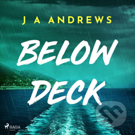 Below Deck: A tense psychological thriller at sea (EN) - J A Andrews