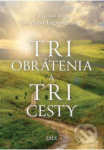 Tri obrátenia a tri cesty - P. Réginald Mária Garrigou-Lagrange