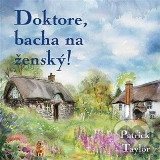 Doktore, bacha na ženský! - Patrick Taylor, Otakar Brousek ml.