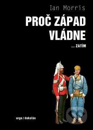 Proč Západ vládne... - Ian Morris