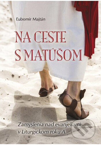 Na ceste s Matúšom - rok A - Ľubomír Majtán