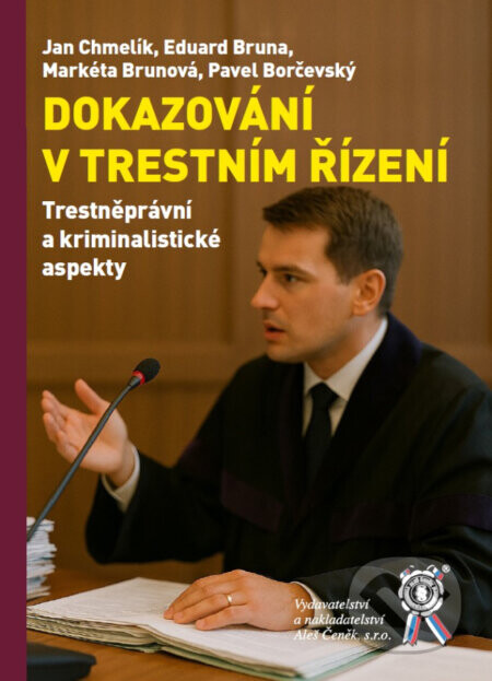 Dokazování v trestním řízení. Trestněprávní a kriminalistické aspekty - Jan Chmelík