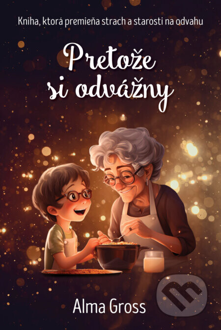 Pretože si odvážny - Alma Gross