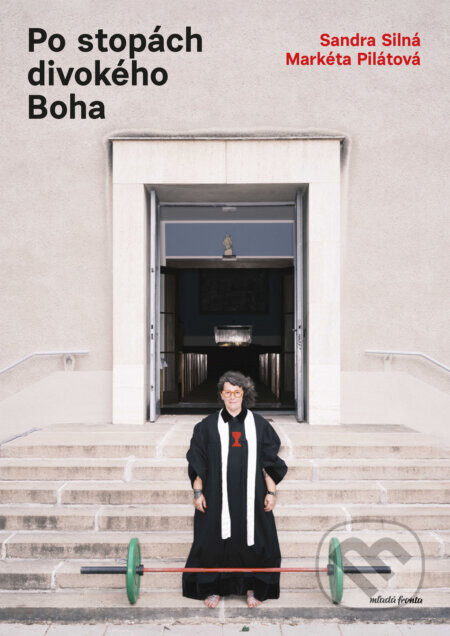 Po stopách divokého Boha - Markéta Pilátová