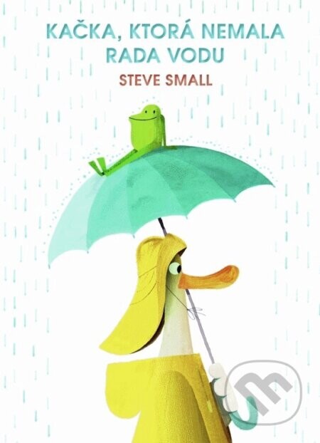 Kačka, ktorá nemala rada vodu - Steve Small
