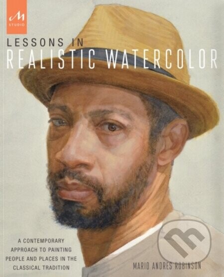 Lessons in Realistic Watercolor - Mario Andres Robinson