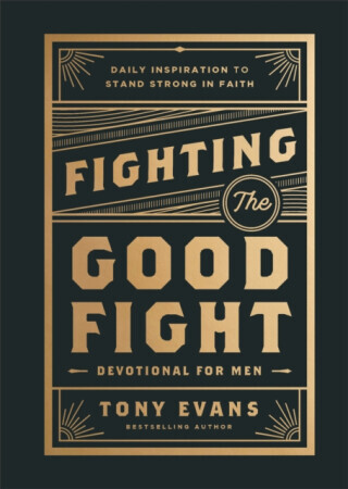 Fighting the Good Fight Devotional for Men - Tony Evans