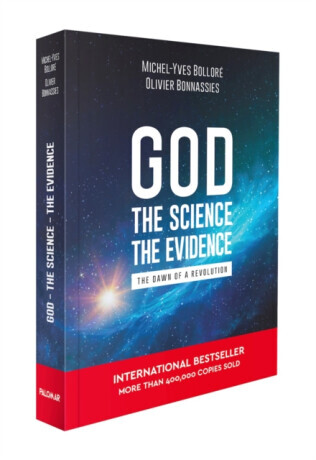 God, the Science, the Evidence - Michel-Yves Bollore, Olivier Bonnassies