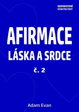 Afirmace Láska a Srdce č. 2 - Adam Evan - e-kniha