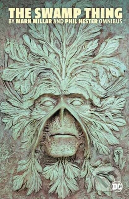 Swamp Thing by Mark Millar and Phil Hester Omnibus -  (Millar Mark)(Pevná vazba)