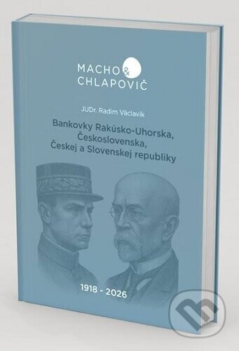 Bankovky Rakúsko-Uhorska, Československa, Českej a Slovenskej republiky 1918–2026 - Radim Václavík