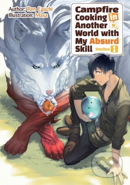 Campfire Cooking in Another World With My Absurd Skill: Omnibus 1 (Light Novel) - Kevin Chen, Ren Eguchi, Masa