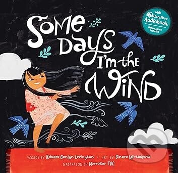 Some Days I'm the Wind - Rebecca Gardyn Levington, Dinara Mirtalipova (ilustrátor)