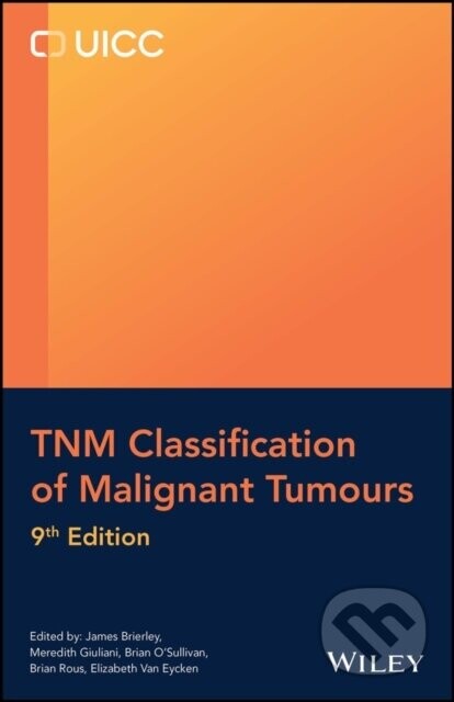 TNM Classification of Malignant Tumours - Brian Rous, Meredith Giuliani, James D. Brierley, Elizabeth Van Eycken, Brian O'Sullivan