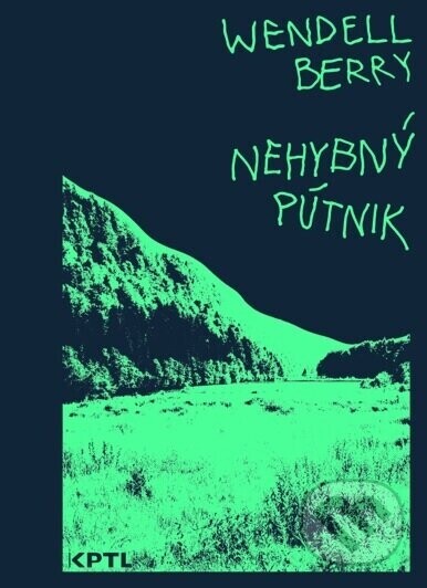 Nehybný pútnik - Wendell Berry