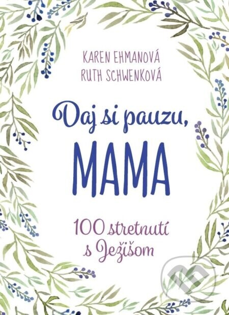 Daj si pauzu, mama - Karen Ehman, Ruth Schwenk