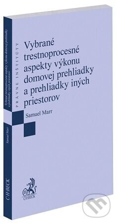 Vybrané trestnoprocesné aspekty výkonu domovej prehliadky a prehliadky iných priestorov - Samuel Marr