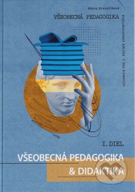 Všeobecná pedagogika pre 5. ročník konzervatória - 1. diel - Mária Strenáčiková