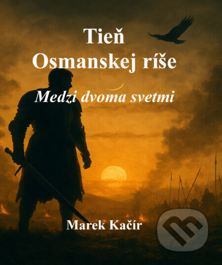 Tieň Osmanskej ríše - Marek Kačír