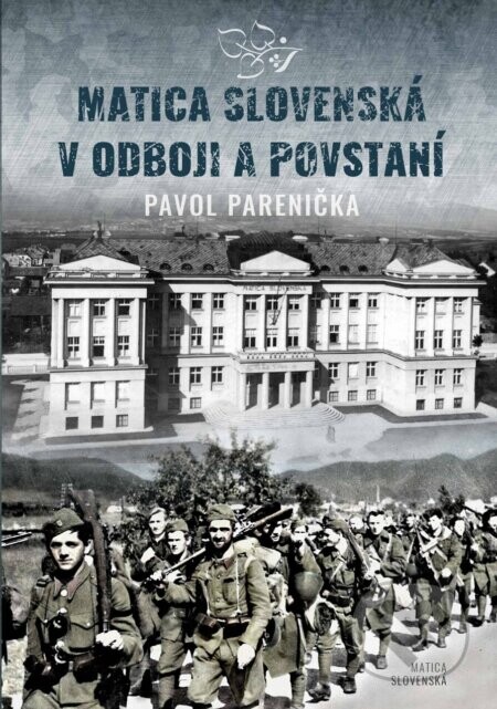 Matica slovenská v odboji a v povstaní - Pavol Parenička