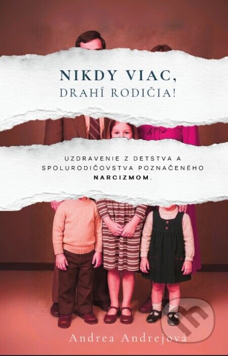 Nikdy viac, drahí rodičia! - Andrea Andrejová