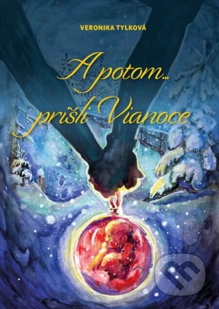 A potom... prišli Vianoce - Veronika Tylková