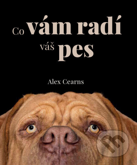 Co vám radí váš pes - Alex Cearns