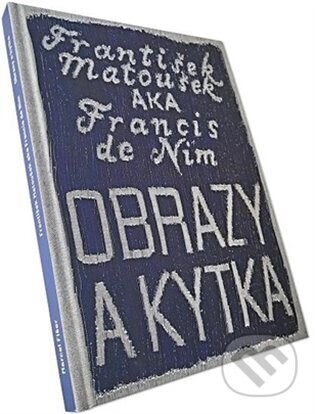 František Matoušek AKA Francis de Nim/Obrazy a kytka - Marcel Fišer