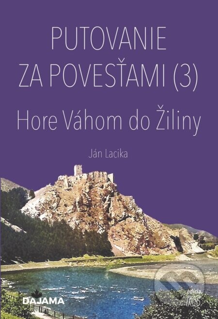 Putovanie za povesťami III. – Hore Váhom do Žiliny - Ján Lacika