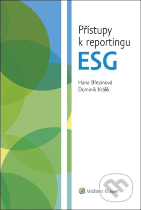 Přístupy k reportingu ESG - Hana Březinová, Dominik Králík