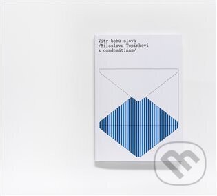 Vítr bohů slova / Miloslavu Topinkovi k osmdesátinám / - kol.