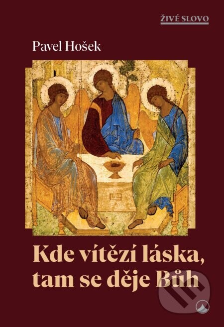 Kde vítězí láska, tam se děje Bůh - Pavel Hošek