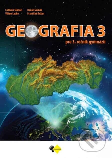 Geografia pre 3. ročník gymnázií - Ladislav Tolmáči, Daniel Gurňák, František Križan, Viliam Lauko
