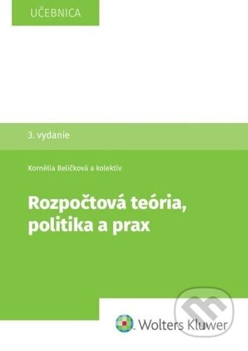 Rozpočtová teória, politika a prax - Kornélia Beličková, Matej Boór, Hilda Regulová Gajdošová, Erika Neubauerová, ...
