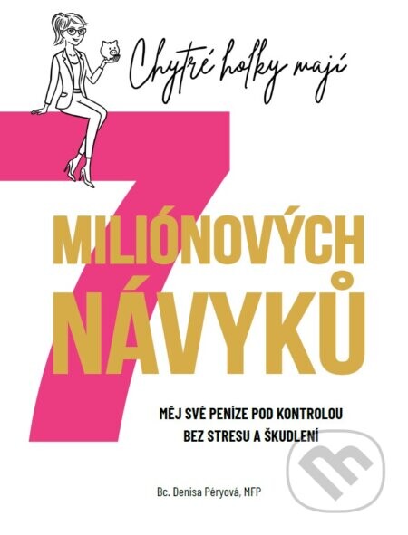 Chytré holky mají 7 miliónových návyků - Denisa Péryová