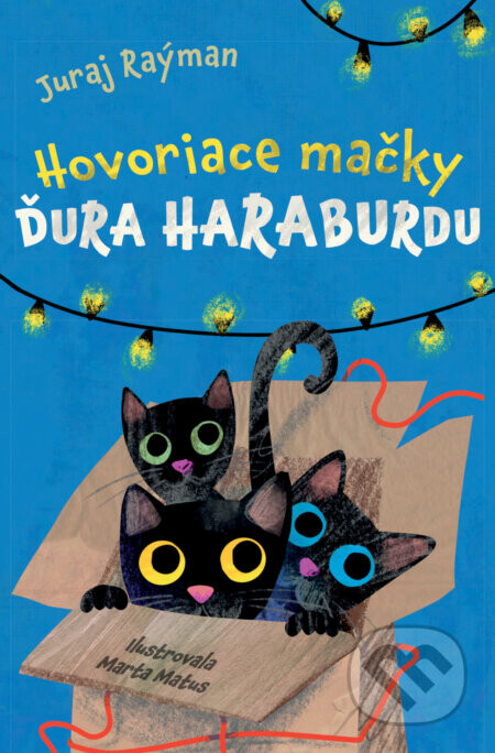 Hovoriace mačky Ďura Haraburdu - Juraj Raýman, Marta Matus (ilustrátor)