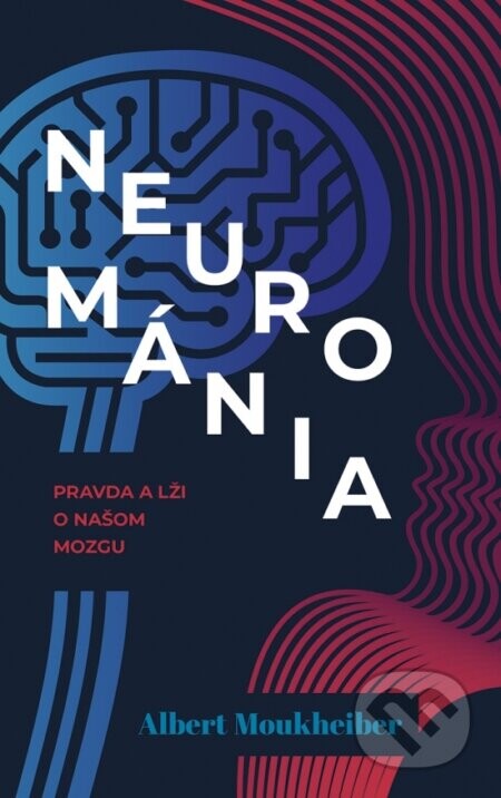 Neurománia: Pravda a lži o našom mozgu - Albert Moukheiber