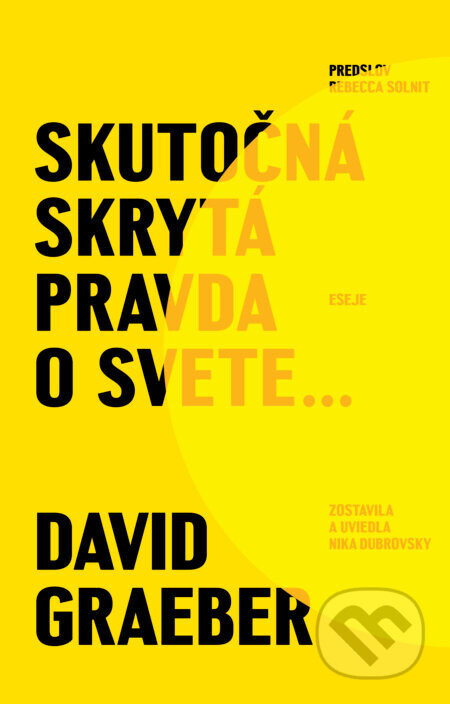 Skutočná skrytá pravda o svete - David Graeber
