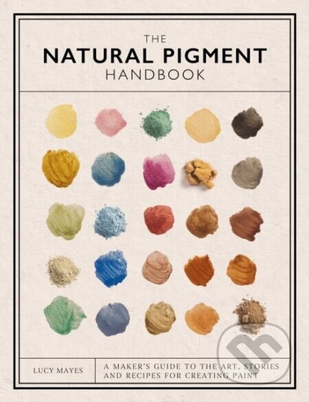 The Natural Pigment Handbook - Lucy Mayes