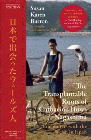 The Transplantable Roots of Catharine Huws Nagashima - Susan Karen Burton