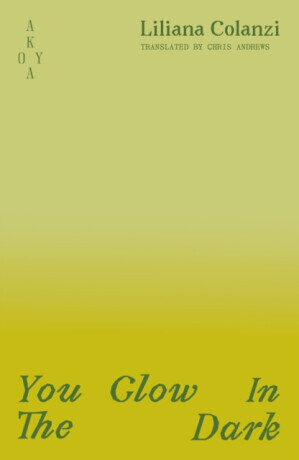 You Glow In The Dark - Liliana  Colanzi