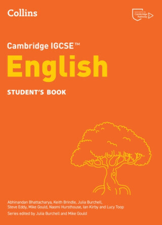 Cambridge IGCSEâ„¢ English Studentâ€™s Book - Mike Gould, Steve Eddy, Keith Brindle, Lucy Toop, Julia Burchell, Ian Kirby, Naomi Hursthouse, Abhinanda