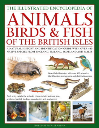 The Animals, Birds & Fish of the British Isles, Illustrated Guide to - Daniel Gilpin