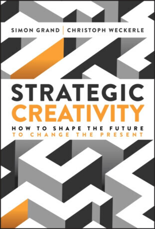 Strategic Creativity - Christoph Weckerle, Simon Grand