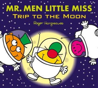 Mr. Men Little Miss: Trip to the Moon - Adam Hargreaves