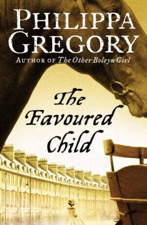 The Favoured Child - Philippa Gregory