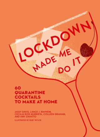 Lockdown Made Me Do It - Jassy Davis, Colleen Graham, Amy Zavatto, Cecilia Rios Murrieta, Lance J. Mayhew