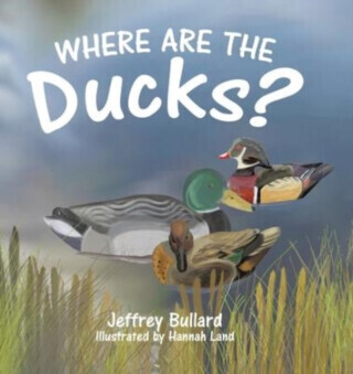 Where Are the Ducks? - Jeffrey Bullard