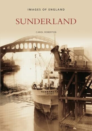 Sunderland: Images of England - Carol Roberton